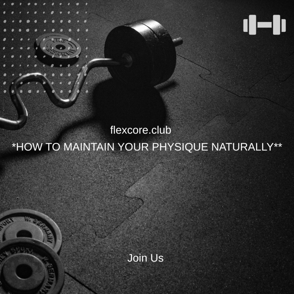 🌱 How to Maintain Your Physique Naturally Throughout the Year | FlexCore.club